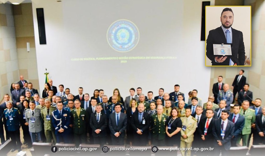 POLÍCIA CIVIL DO AMAPÁ PARTICIPA DO PRIMEIRO CURSO DE POLÍTICA, PLANEJAMENTO E GESTÃO EM SEGURANÇA PÚBLICA